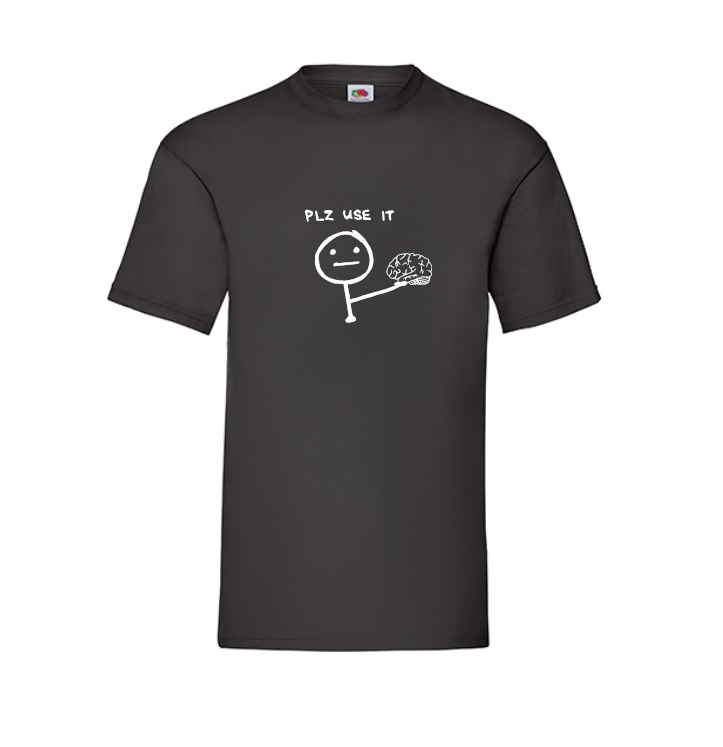 T-Shirt Mit Spruch PLZ USE IT ( Gehirn Benutzen )